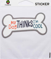 My Dog Thinks I'm Cool Sticker